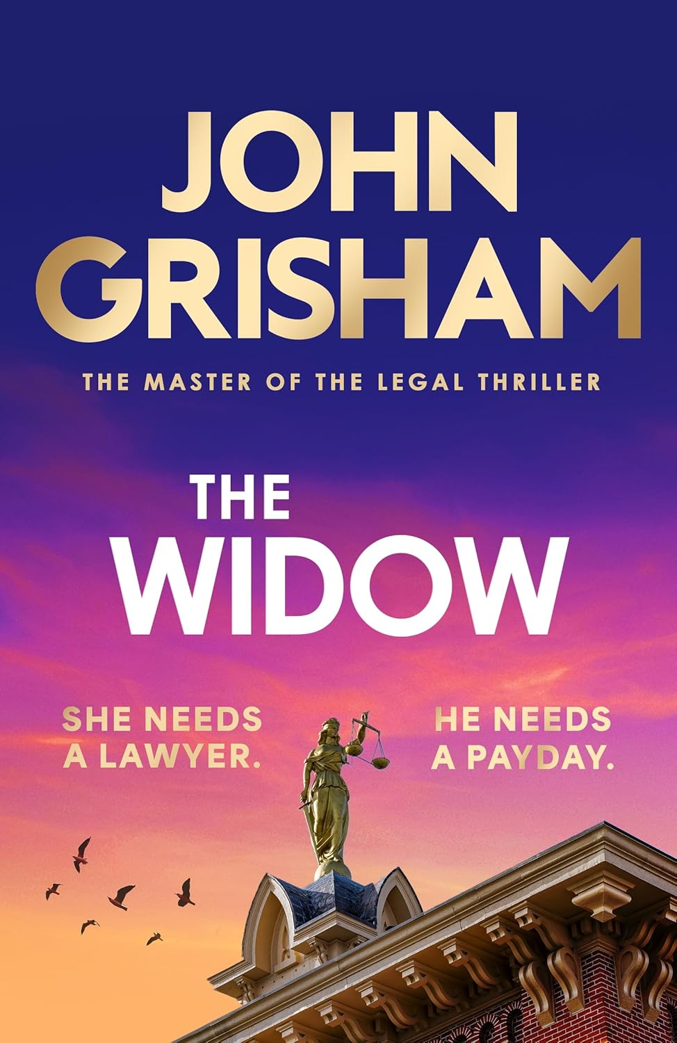 The Widow: the Unforgettable New Courtroom Drama from the Master of the Legal Thriller!