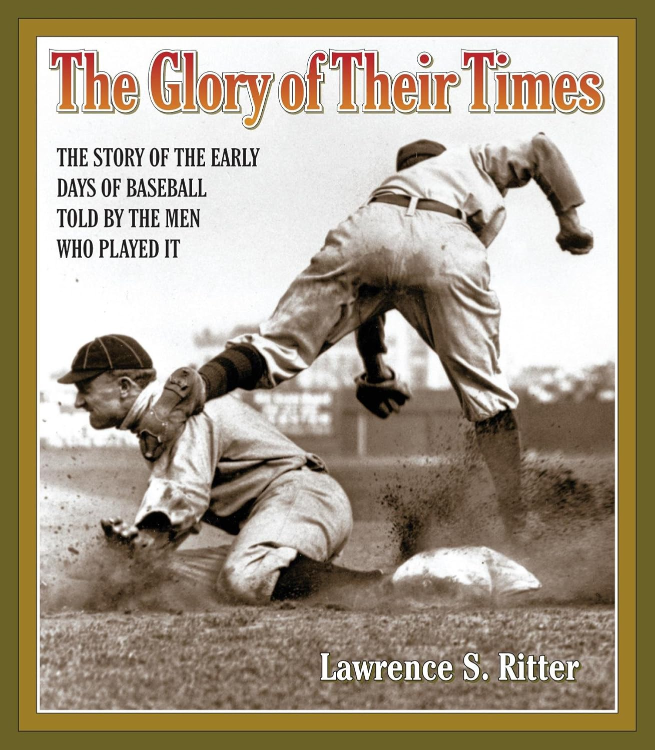 The Glory of Their Times: the Story of the Early Days of Baseball Told by the Men Who Played It