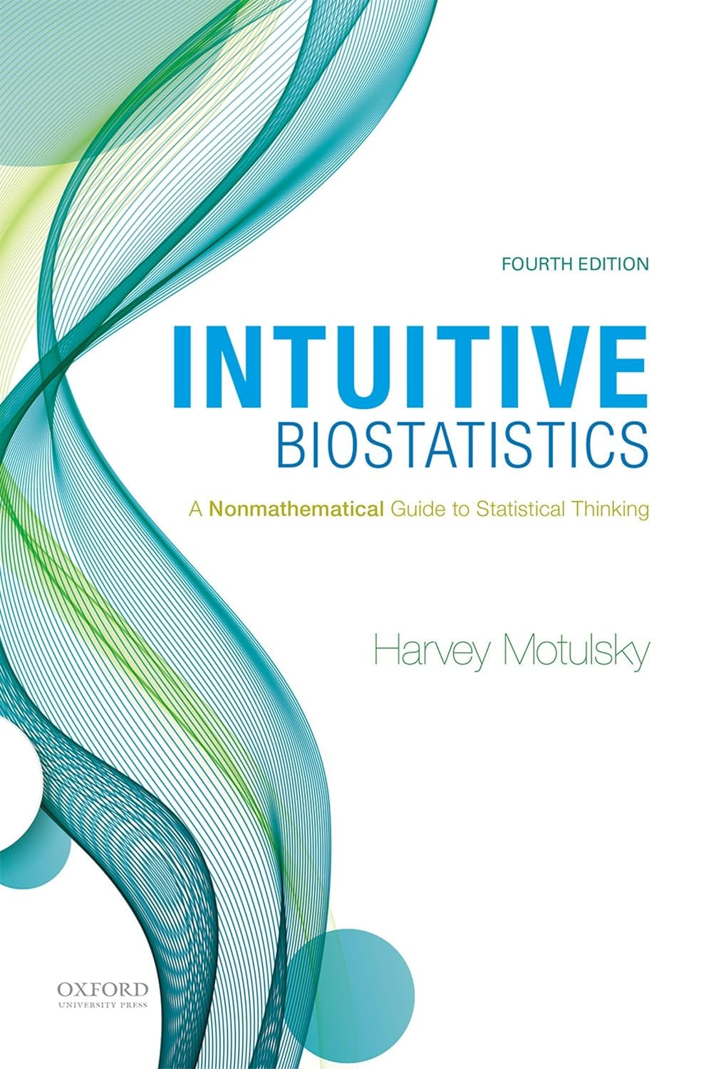 Intuitive Biostatistics: a Nonmathematical Guide to Statistical Thinking