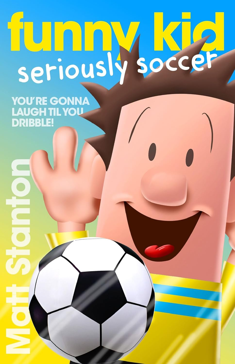 Funny Kid Seriously Soccer (Funny Kid, #14): the New Book in the Hilarious, Laugh-Out-Loud Children'S Series for 2025 from Million-Copy Mega-Bestselling Author Matt Stanton image number 2