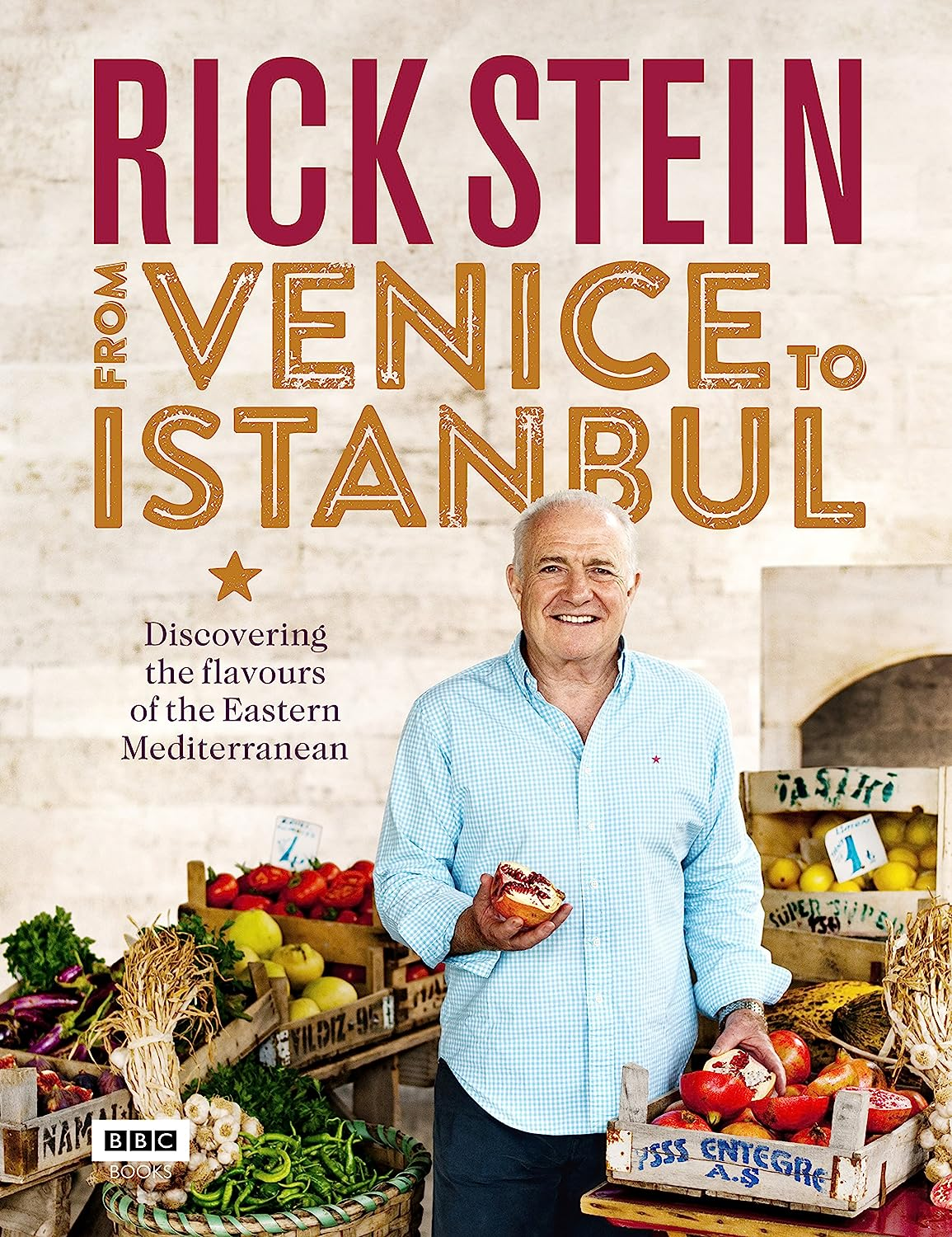 Rick Stein: from Venice to Istanbul: Discovering the Flavours of the Eastern Mediterranean