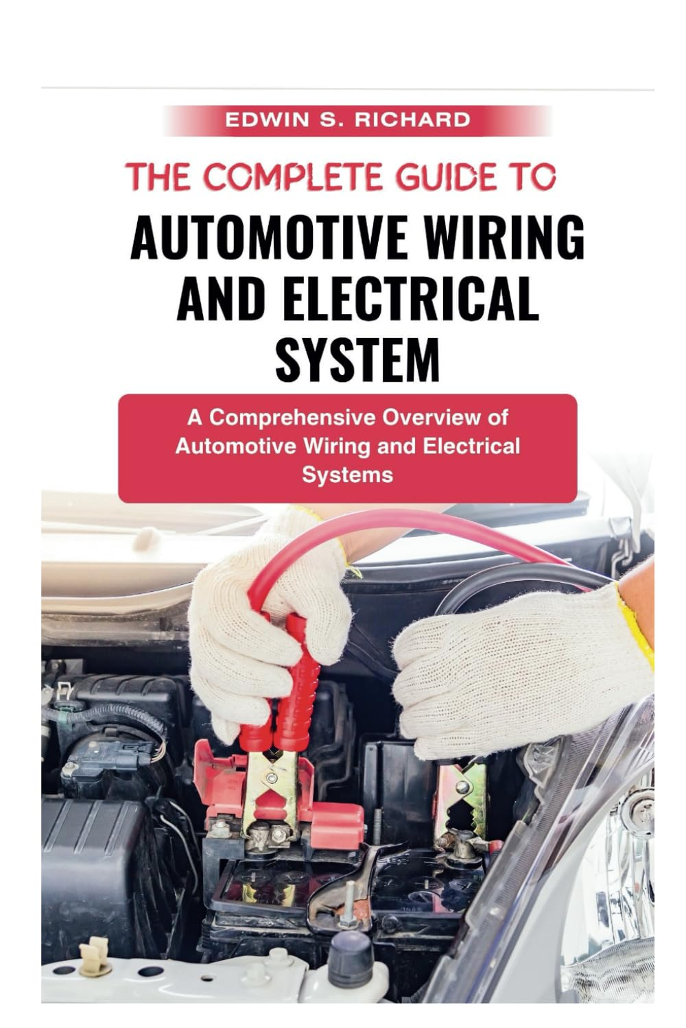 The Complete Guide to Automotive Wiring and Electrical System: a Comprehensive Overview of Automotive Wiring and Electrical Systems image number 1
