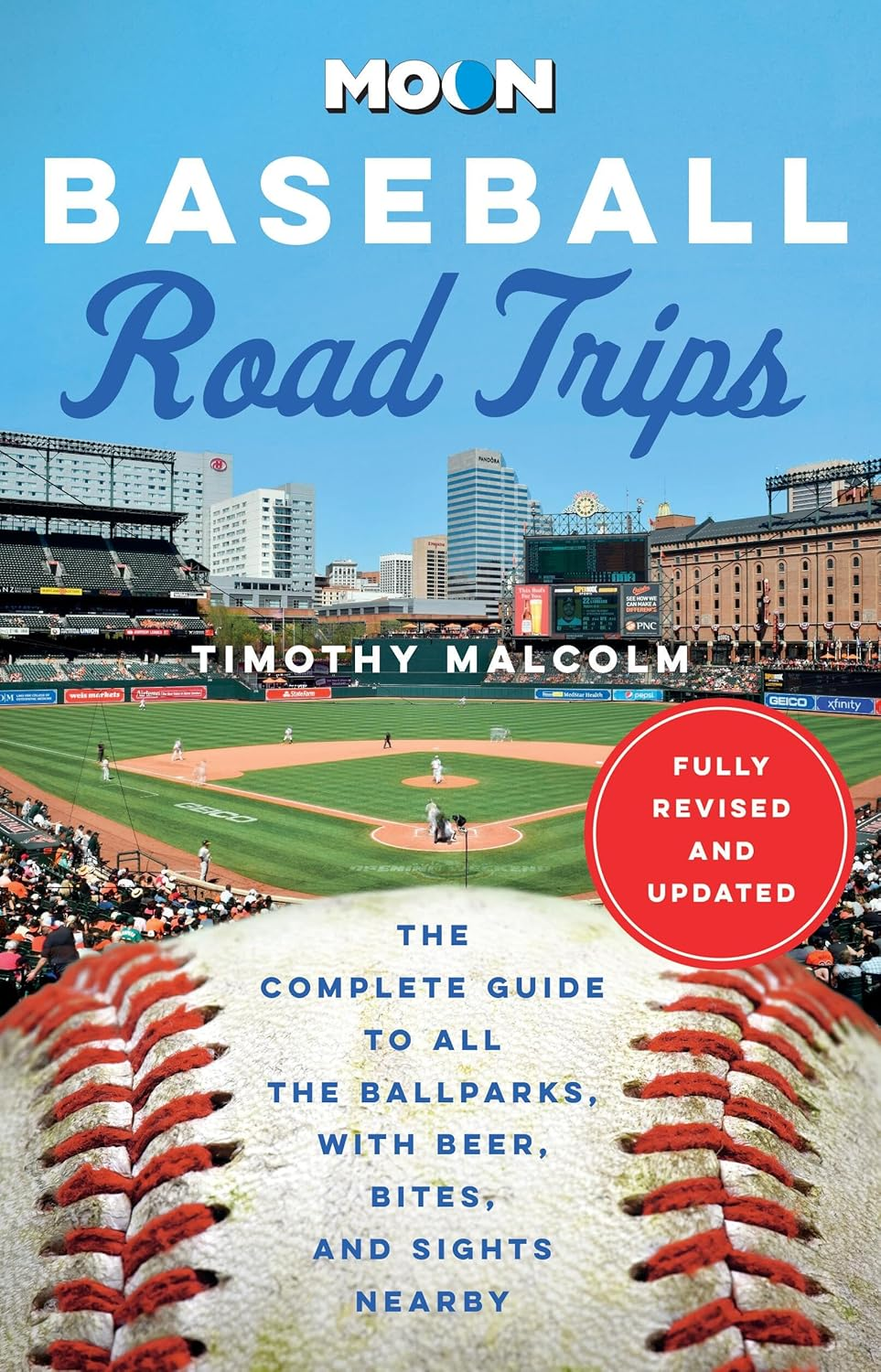 Moon Baseball Road Trips: the Complete Guide to All the Ballparks, with Beer, Bites, and Sights Nearby