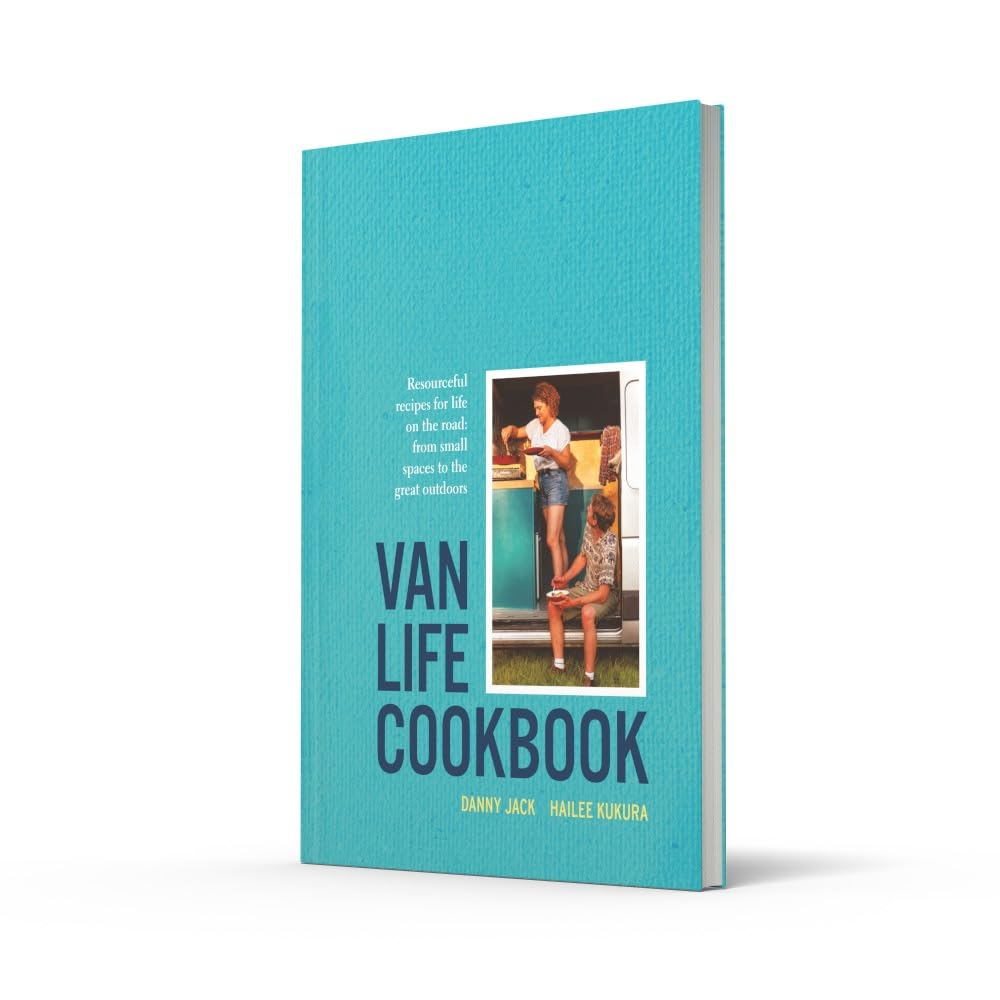 The Van Life Cookbook: Delicious, Practical Recipes for Life in Small Spaces
