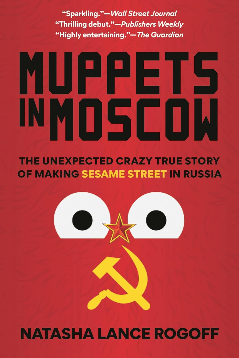 Muppets in Moscow: the Unexpected Crazy True Story of Making Sesame Street in Russia