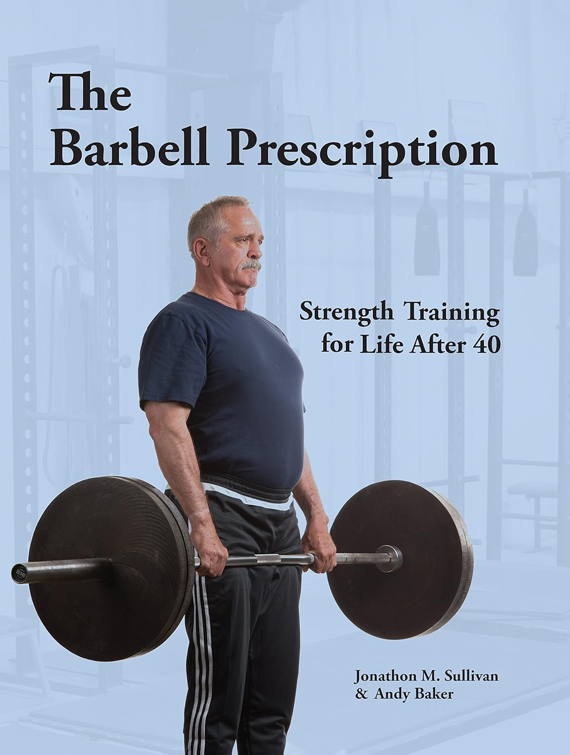 The Barbell : Strength Training for Life after 40 image number 2