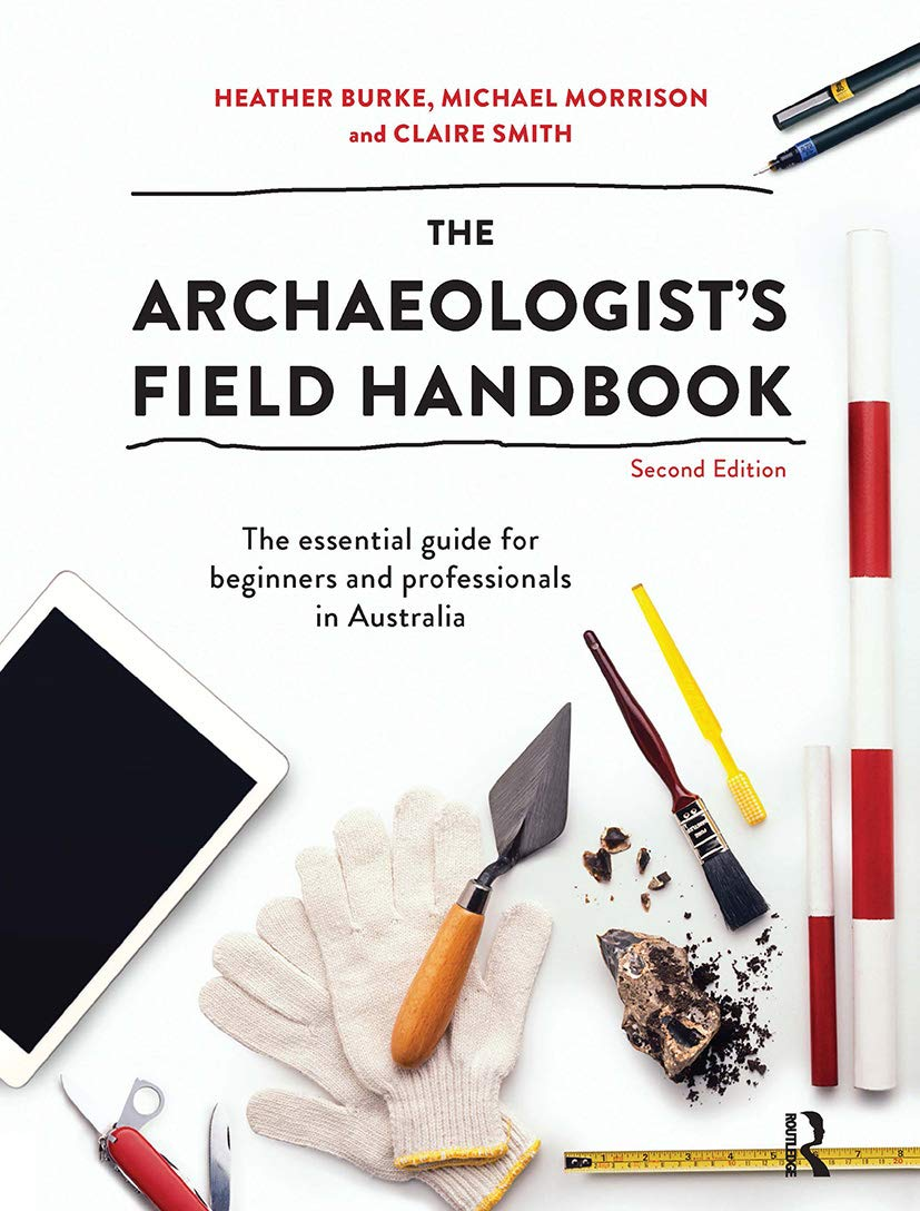The Archaeologist'S Field Handbook: the Essential Guide for Beginners and Professionals in Australia image number 1