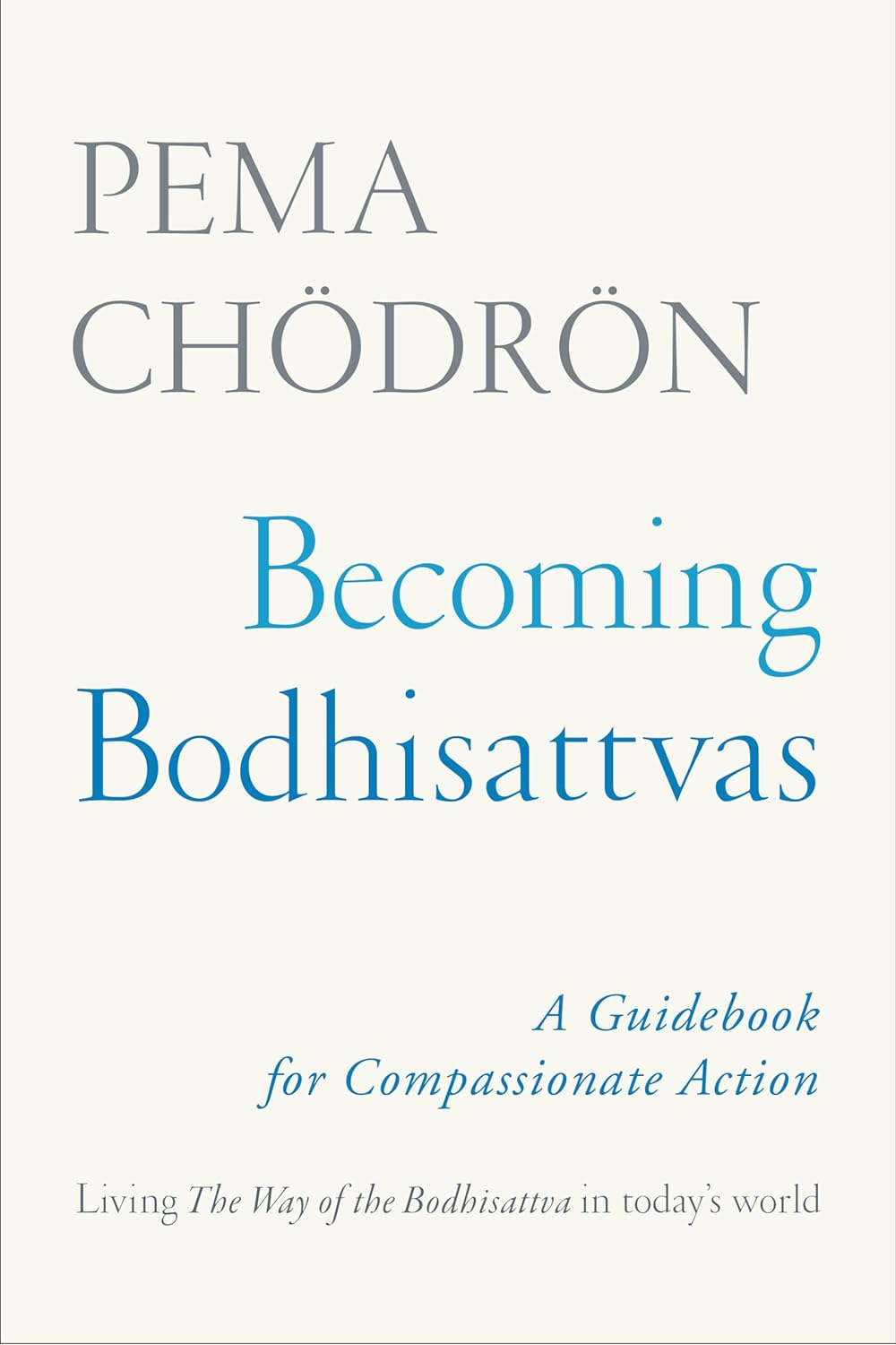 Becoming Bodhisattvas: a Guidebook for Compassionate Action