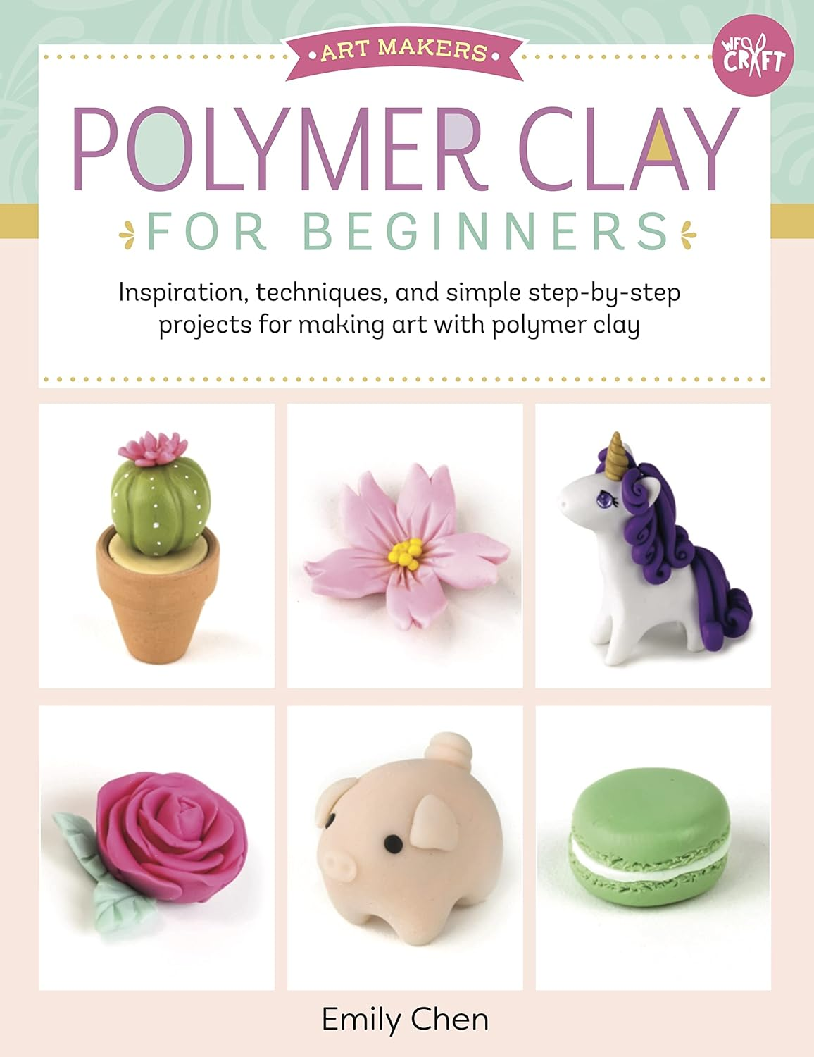 Polymer Clay for Beginners (Art Makers): Inspiration, Techniques and Simple Step-By-Step Projects: 1 image number 2