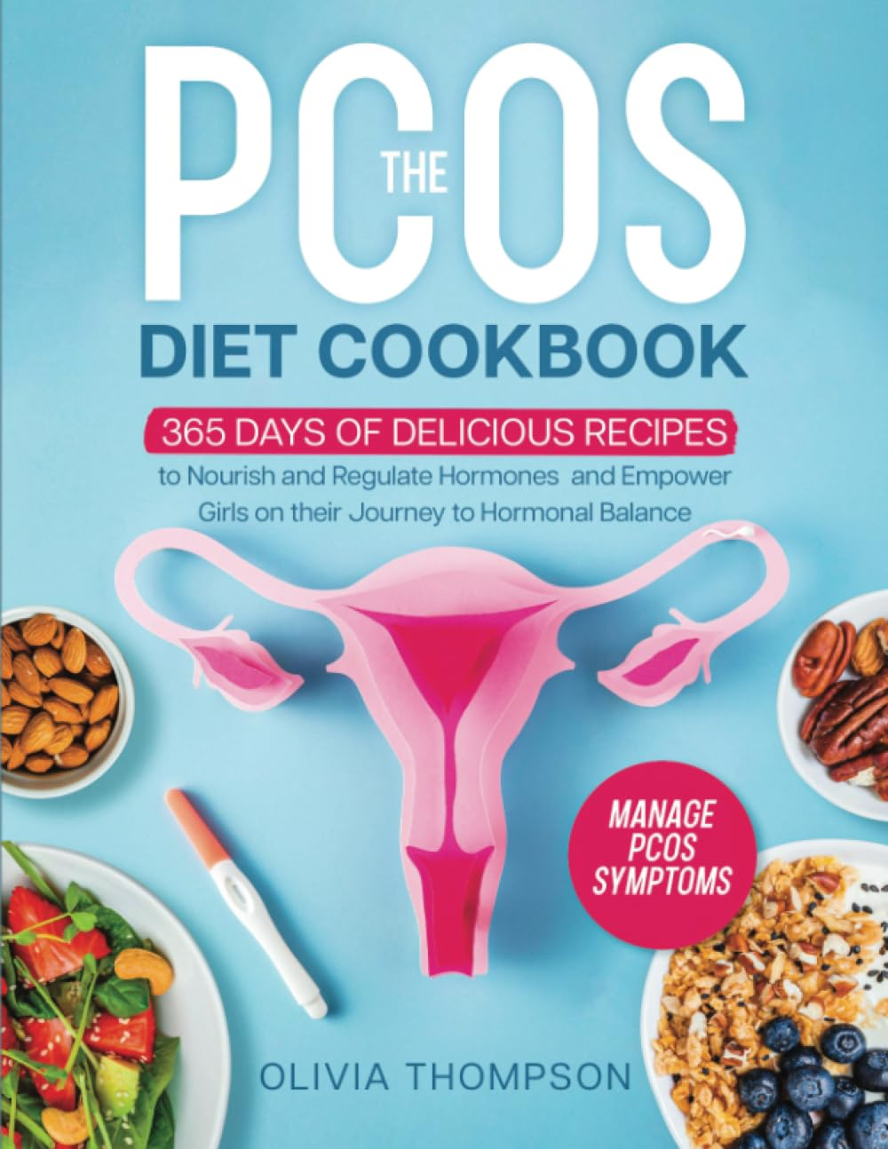 The PCOS Diet Cookbook: 365 Days of Delicious Recipes to Nourish and Regulate Hormones, Manage PCOS Symptoms, and Empower Girls on Their Journey to Hormonal Balance image number 1