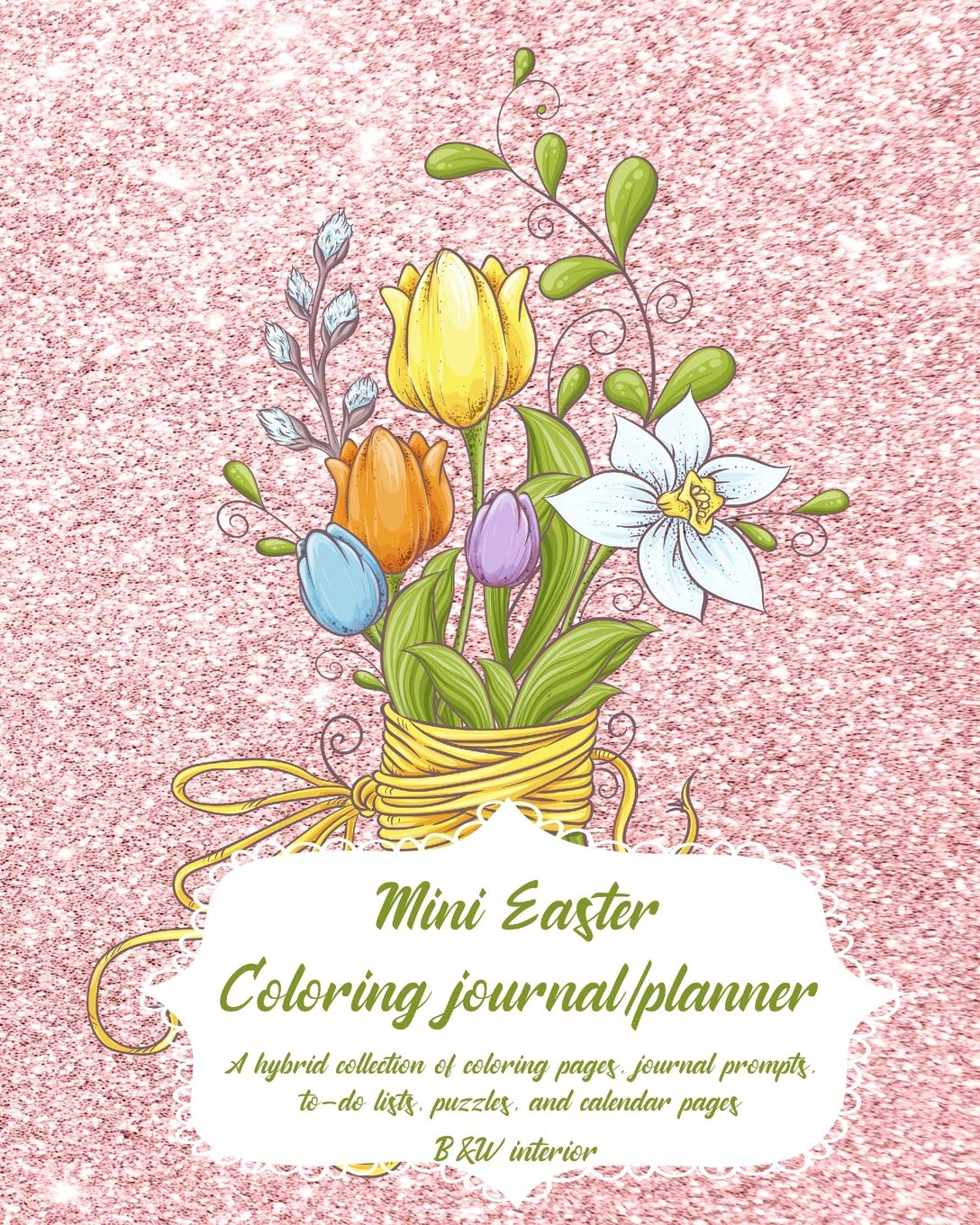 Mini Easter Coloring Journal/Planner: a Hybrid Collection of Coloring Pages, Journal Prompts, To-Do Lists, Puzzles, and Calendar Pages, Corded Bundle of Flowers B&W image number 1