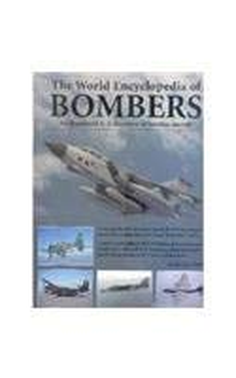 Anness the World Encyclopedia of Bombers - Hardback - 01 July 2022: an Illustrated History from the Early Planes of World War 1 to the Sophisticated Jet Bombers of the Modern Age
