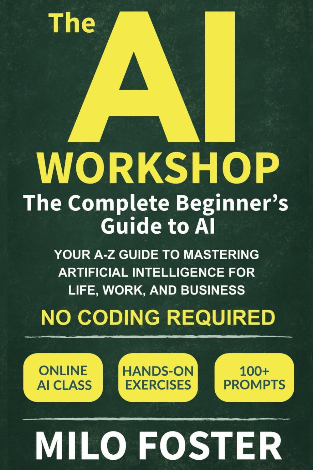 The AI Workshop: the Complete Beginner'S Guide to AI: Your A-Z Guide to Mastering Artificial Intelligence for Life, Work, and Business&mdash;No Coding Required image number 1