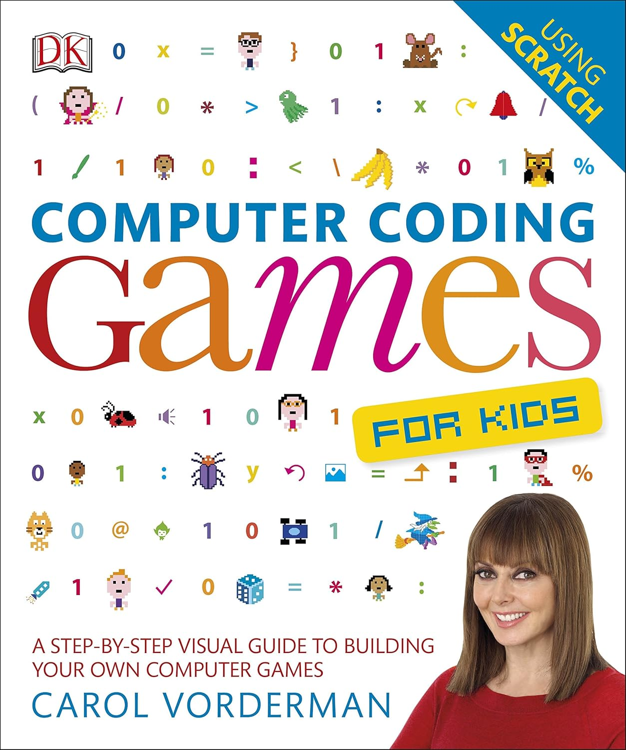 Computer Coding Games for Kids: a Step-By-Step Visual Guide to Building Your Own Computer Games