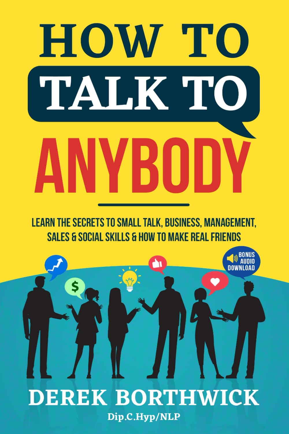 How to Talk to Anybody: Learn the Secrets to Small Talk, Business, Management, Sales & Social Conversations & How to Make Real Friends (Communication Skills) image number 1