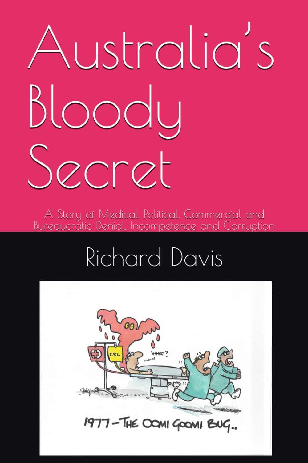 Australia&rsquo;S Bloody Secret: a Story of Medical, Political, Commercial and Bureaucratic Denial, Incompetence and Corruption image number 1