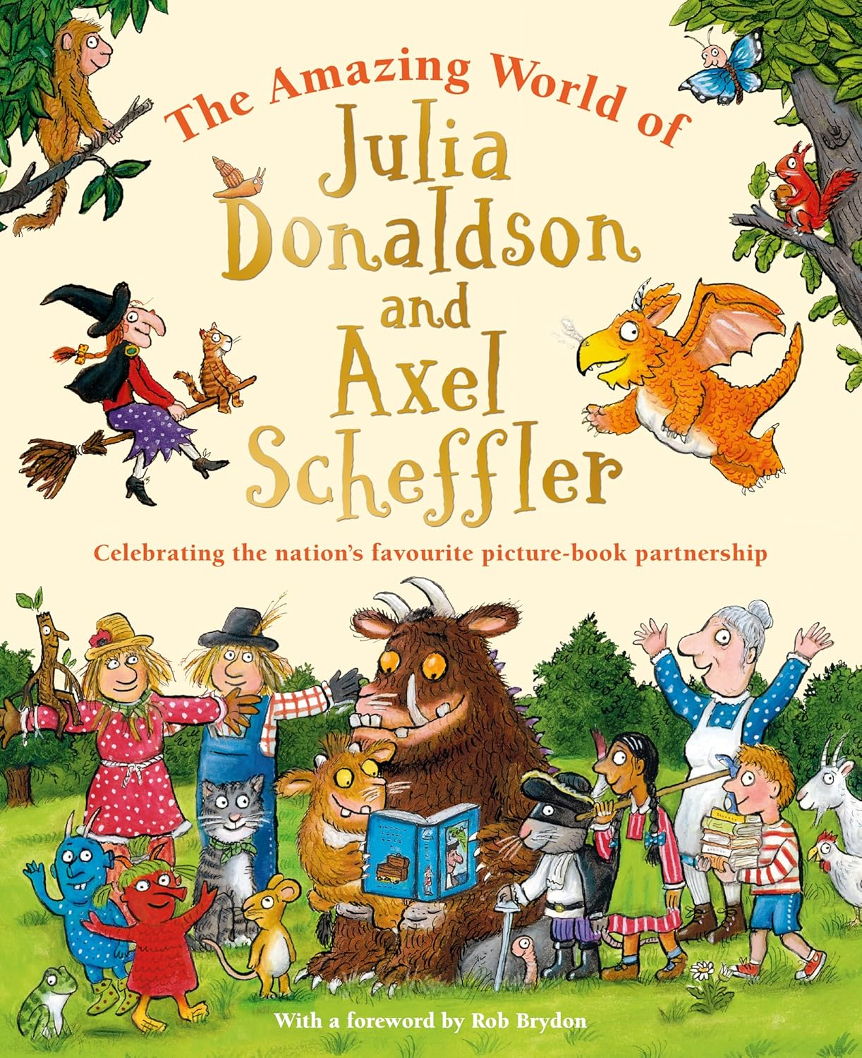 The Amazing World of Julia Donaldson and Axel Scheffler: Discover the Wonderful Worlds behind the Nation'S Favourite Picture-Book Partnership