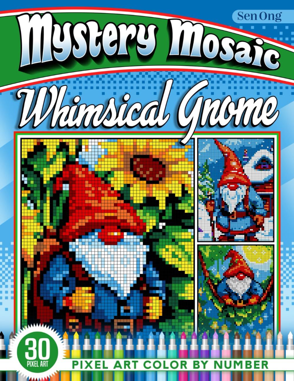 Whimsical Gnome Mystery Mosaics Color by Number: 30 Pixel Art Adventures of Cheerful Gnomes