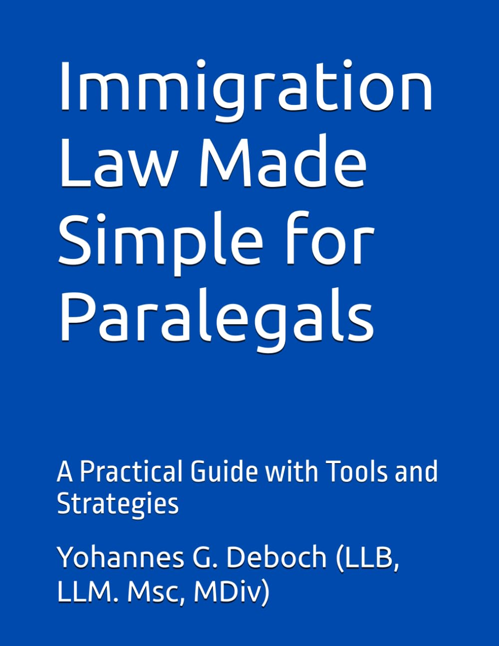 Immigration Law Made Simple for Paralegals: a Practical Guide with Tools and Strategies image number 1