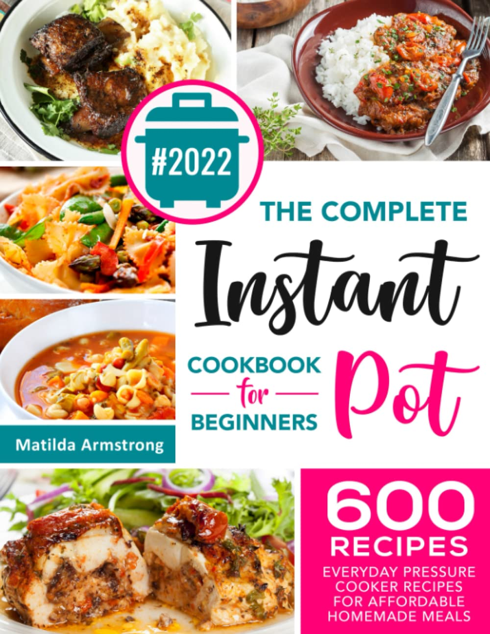 The Complete Instant Pot Cookbook for Beginners: 600 Everyday Pressure Cooker Recipes for Affordable Homemade Meals: 1 image number 1