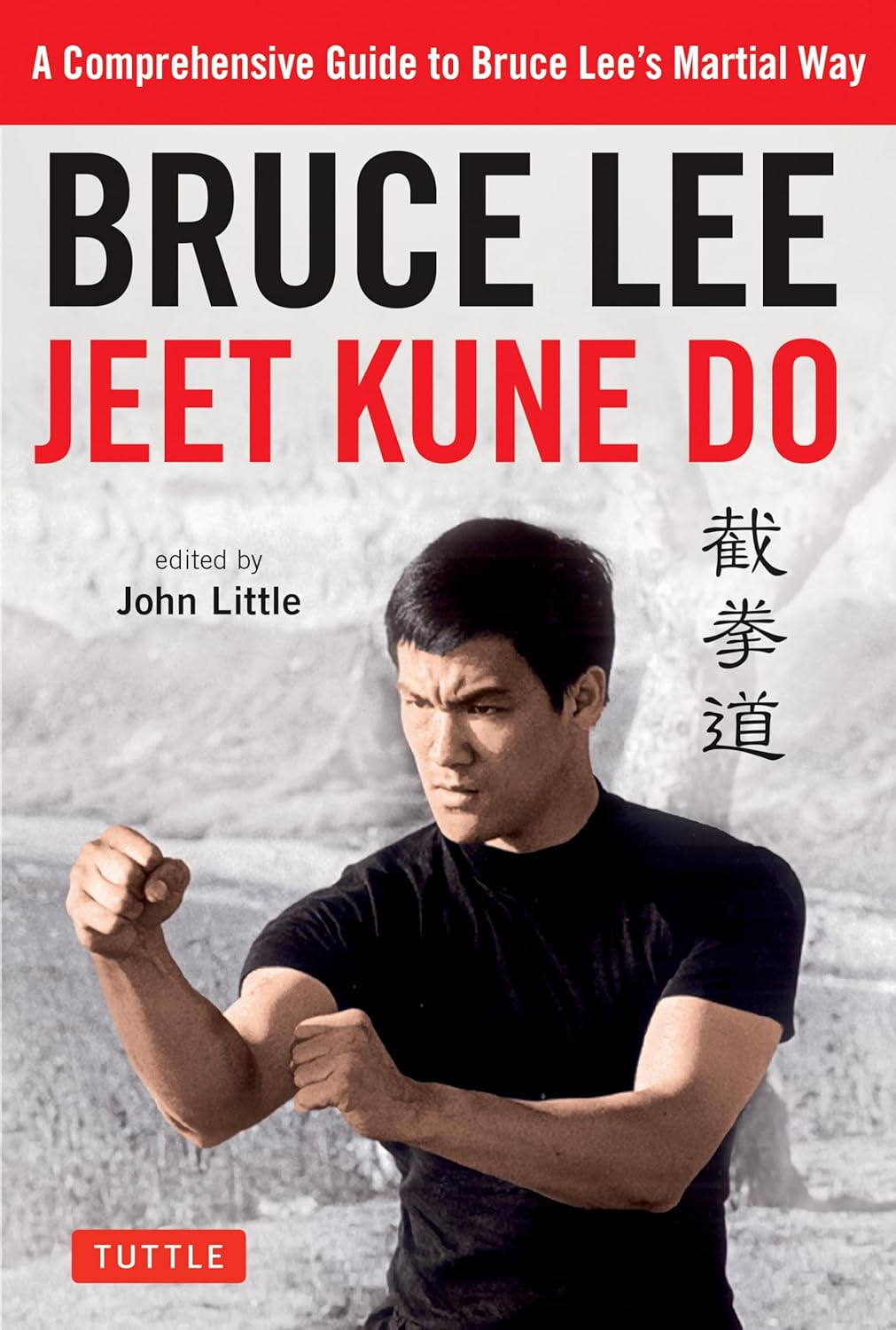 Bruce Lee Jeet Kune Do: a Comprehensive Guide to Bruce Lee'S Martial Way