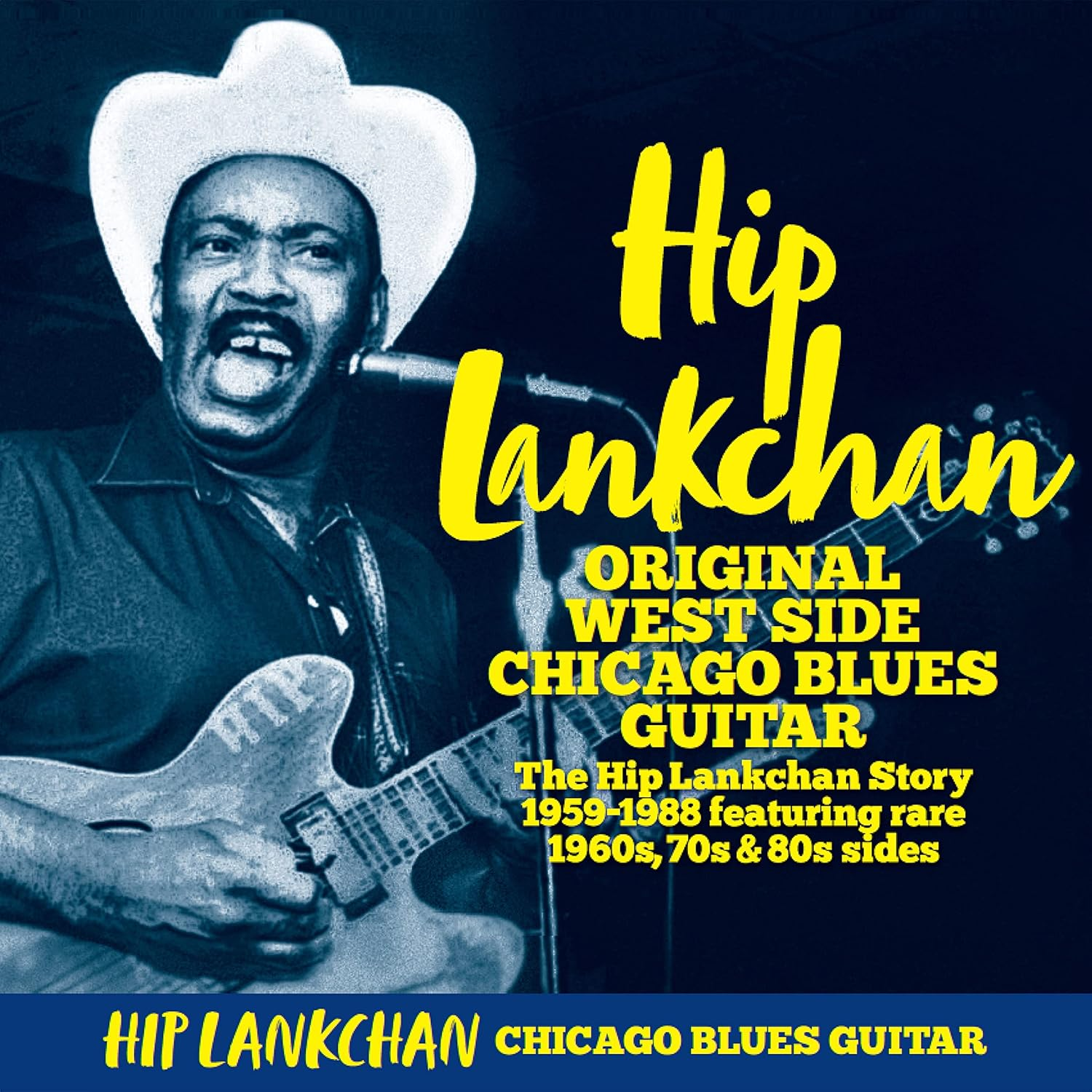 Original West Side Chicago Blues Guitar:The Hip Lankchan Story 1959-1988