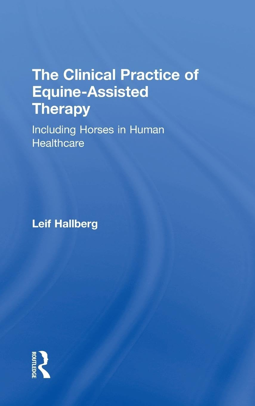 The Clinical Practice of Equine-Assisted Therapy: Including Horses in Human Healthcare image number 1