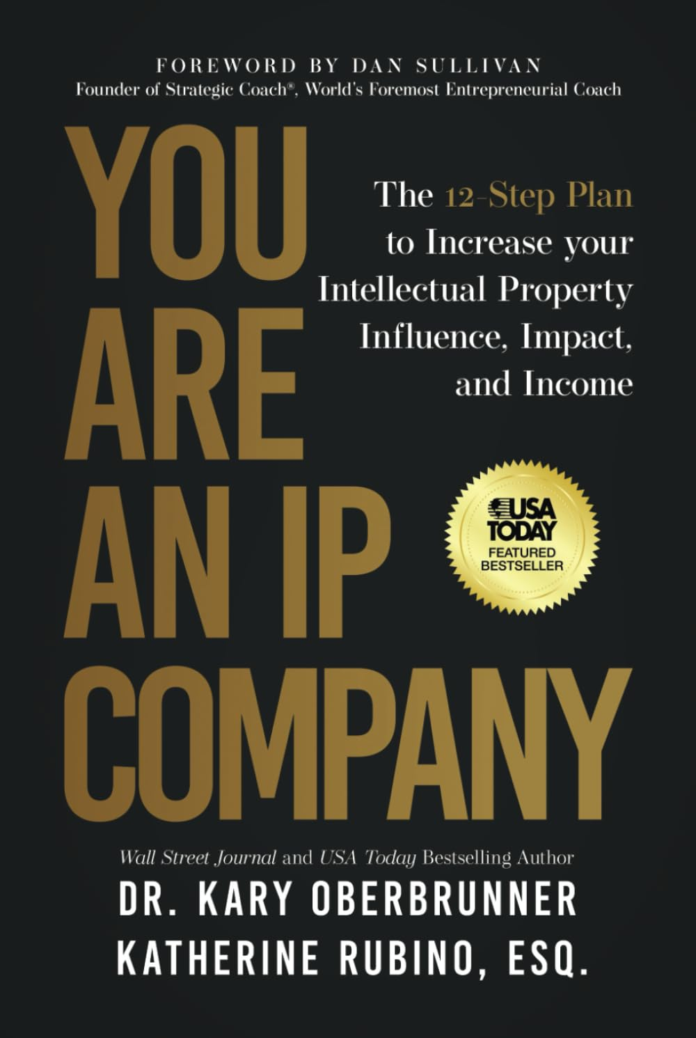 You Are an IP Company: the 12-Step Plan to Increase Your Intellectual Property Influence, Impact, and Income image number 1