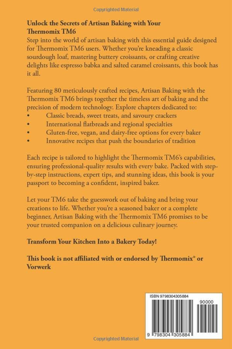 Thermomix TM6: 80 Artisan Baking Recipes - Mastering Breads, Pastries and Treats with Precision and Ease