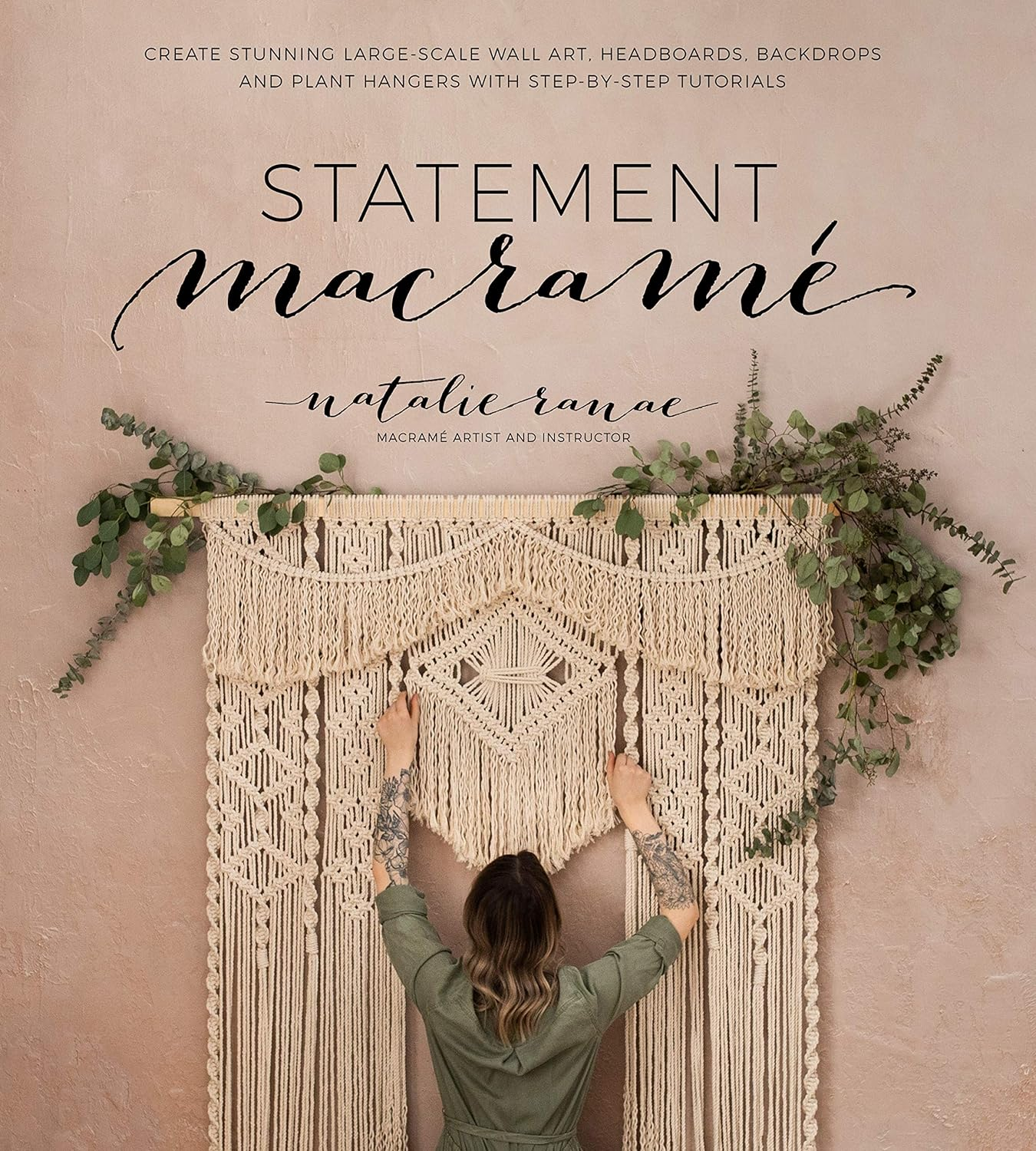 Statement Macram&eacute;: Create Stunning Large-Scale Wall Art, Headboards, Backdrops and Plant Hangers with Step-By-Step Tutorials