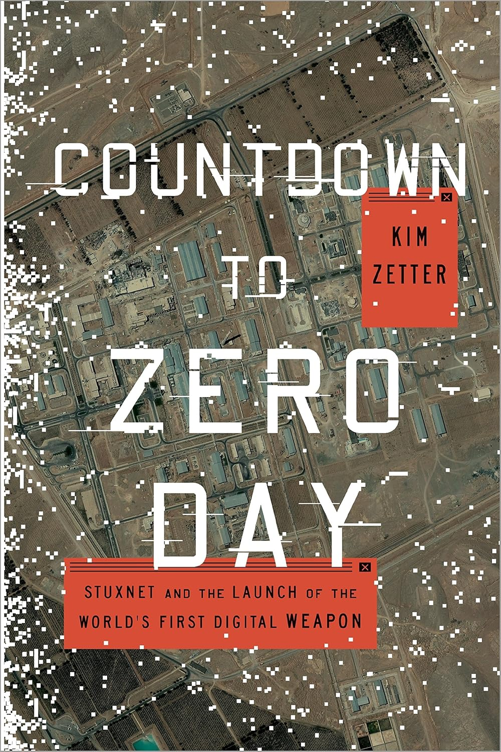 Countdown to Zero Day: Stuxnet and the Launch of the World'S First Digital Weapon - Hardcover