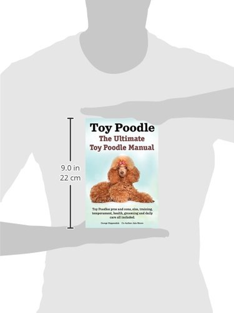 Toy Poodles. the Ultimate Toy Poodle Manual. Toy Poodles Pros and Cons, Size, Training, Temperament, Health, Grooming, Daily Care All Included. image number 2