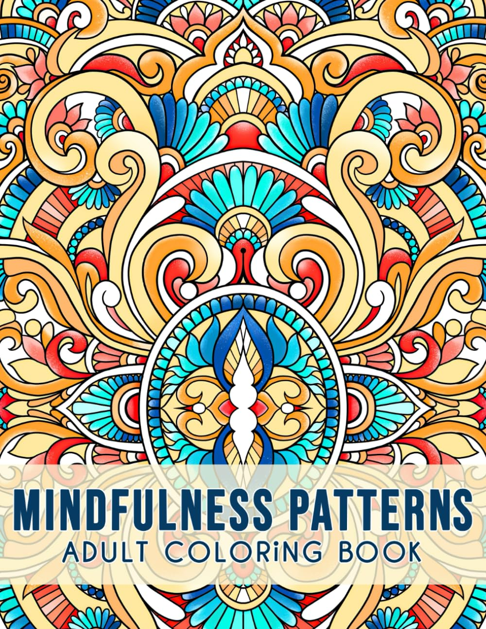 Mindfulness Patterns: Relaxing Coloring Book for Adults with Simple Mandala-Style Patterns for Stress Relief.