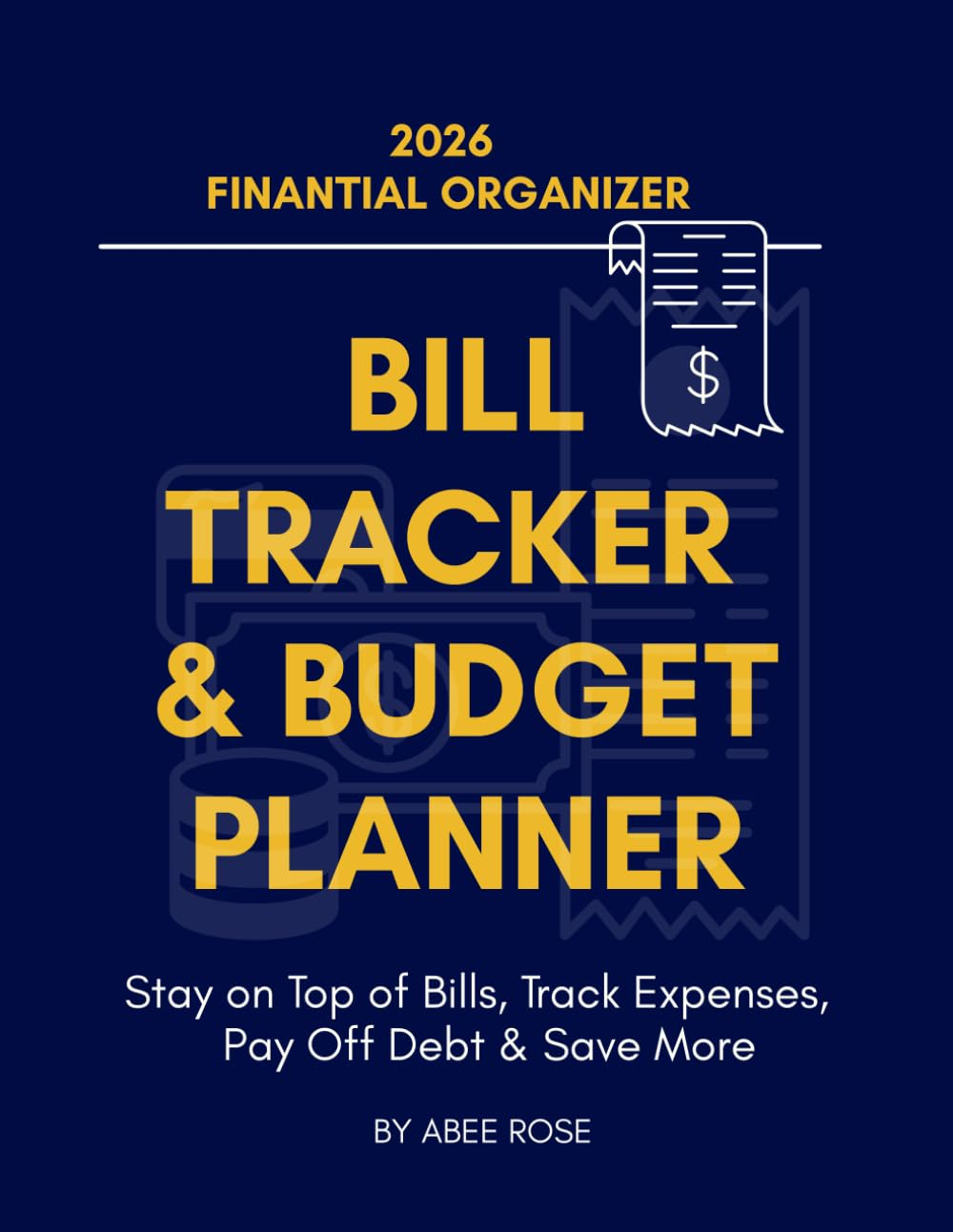 2026 Bill Tracker & Budget Planner &ndash; Monthly Expense Organizer, Debt & Savings Journal: Track Bills, Expenses, Debt, and Savings with Calendars, ... and Budget Logs to Manage Your 2026 Finances