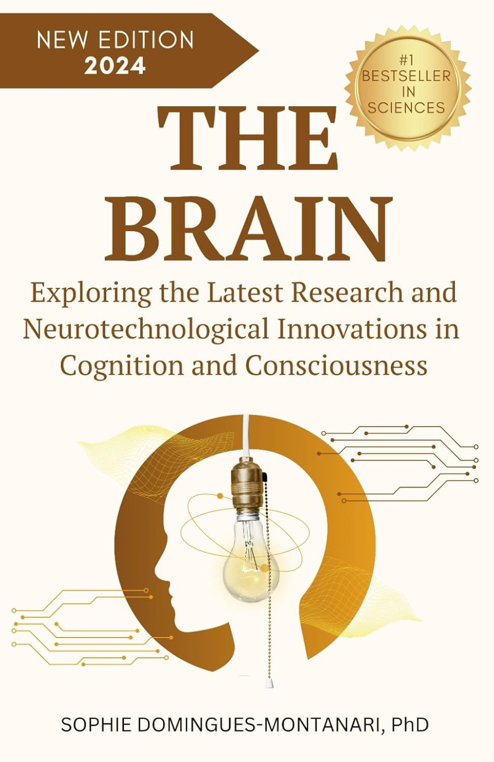 THE BRAIN: Exploring the Latest Research and Neurotechnological Innovations in Cognition and Consciousness