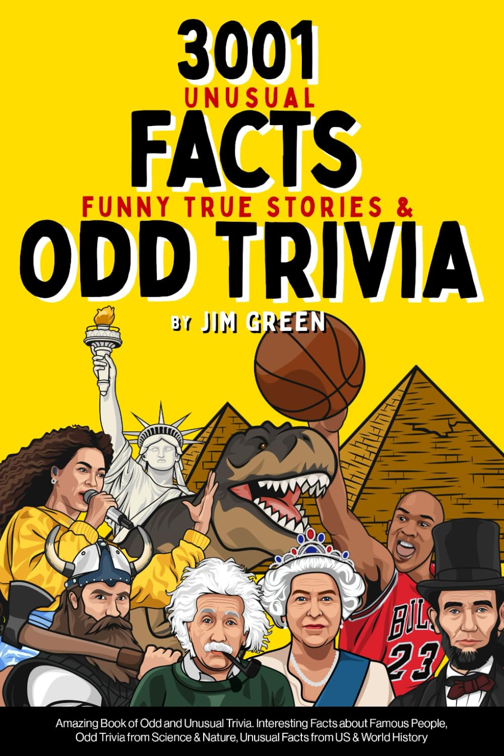 3001 Unusual Facts, Funny True Stories & Odd Trivia: Amazing Book of Odd and Unusual Trivia. Interesting Facts about Famous People, Odd Trivia from ... Nature, Unusual Facts from US & World History