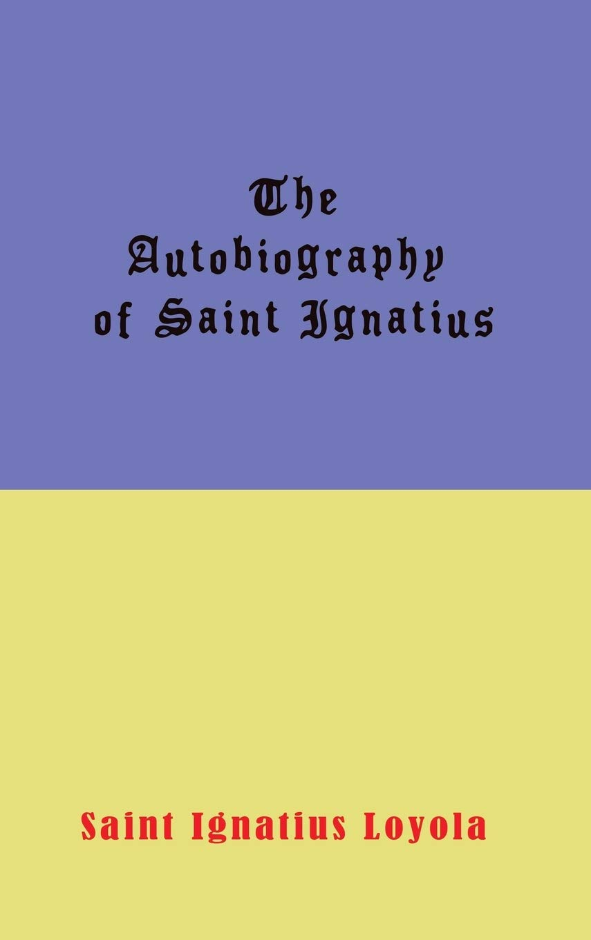 The Autobiography of St Ignatius Loyola: Large Print Edition