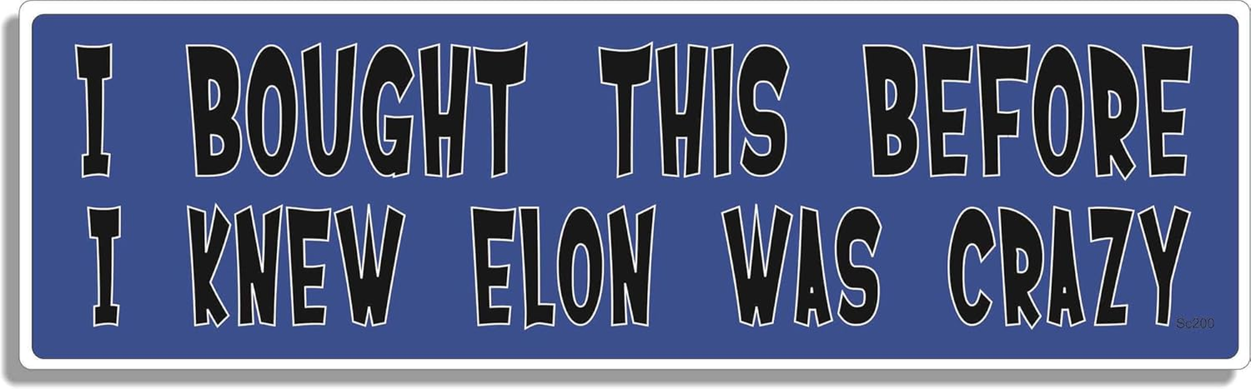 Gear Tatz - I BOUGHT This before I KNEW ELON Was CRAZY - Tesla Assessories - Car Magnet - 9.5 X 2.75 Inches - Professionally Made in the USA (Magnetic, X1) image number 1