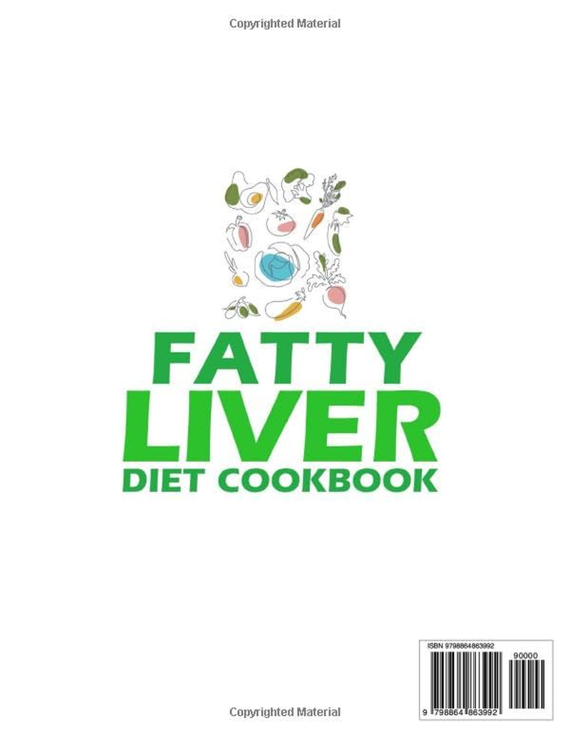 Fatty Liver Diet Cookbook: Your Comprehensive Blueprint to Detoxify and Revitalize Your Liver. Discover Irresistible Recipes and Leverage a Tailored 12-Week Meal Plan for Optimal Liver Health