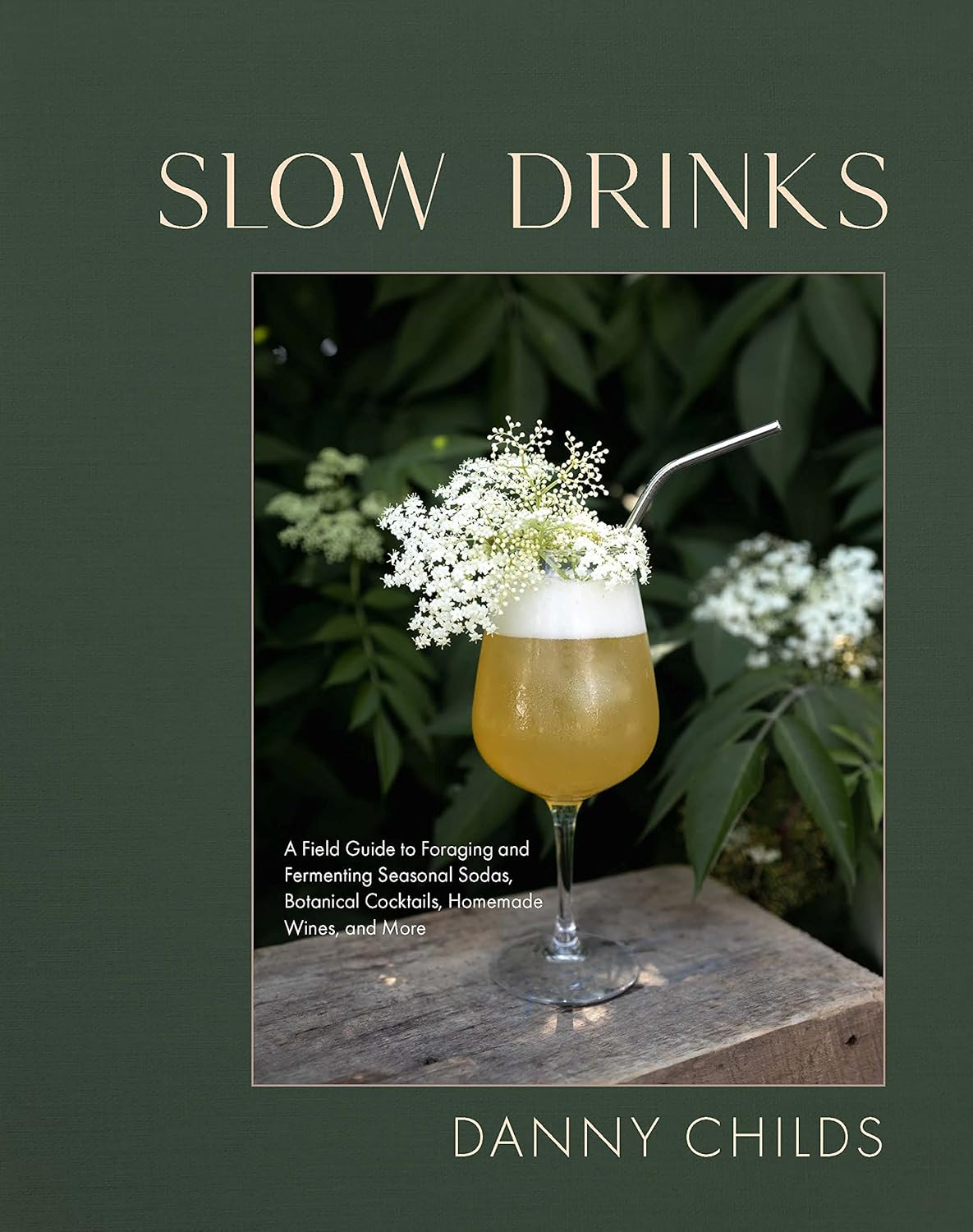Slow Drinks: a Field Guide to Foraging and Fermenting Seasonal Sodas, Botanical Cocktails, Homemade Wines, and More image number 3