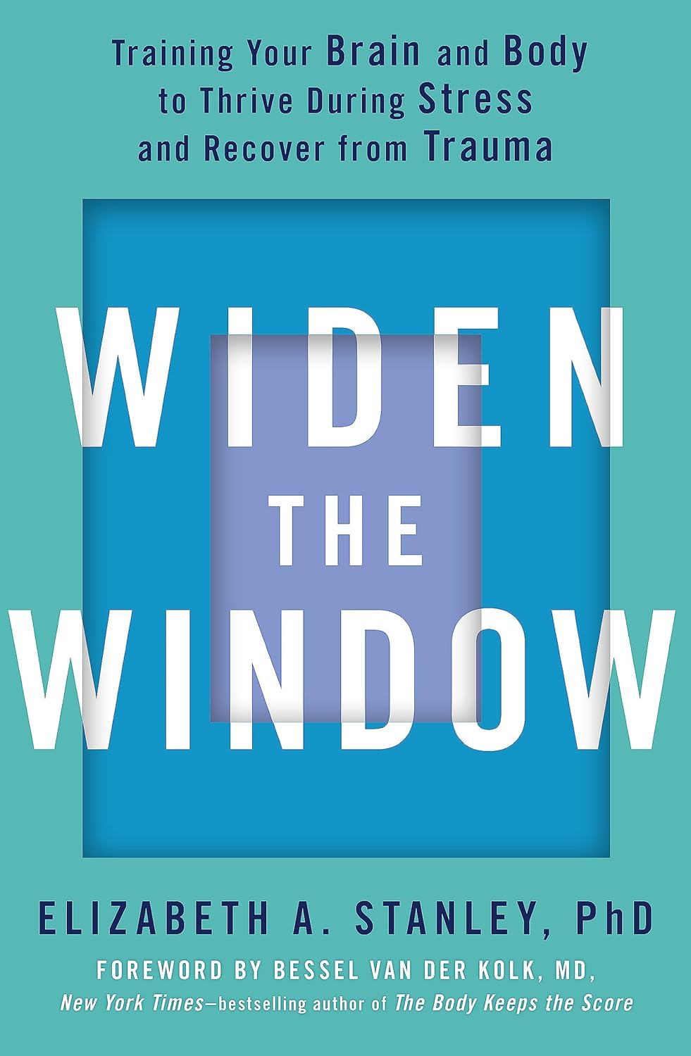 Widen the Window: Training Your Brain and Body to Thrive during Stress and Recover from Trauma image number 1