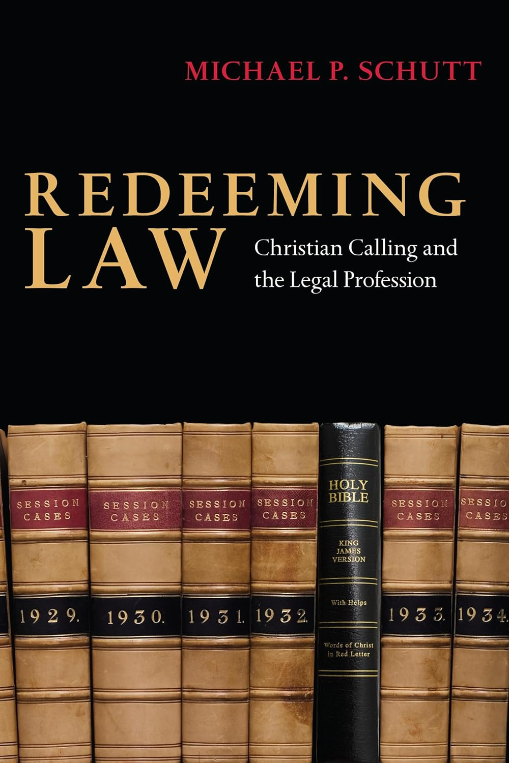 Redeeming Law: Christian Calling and the Legal Profession