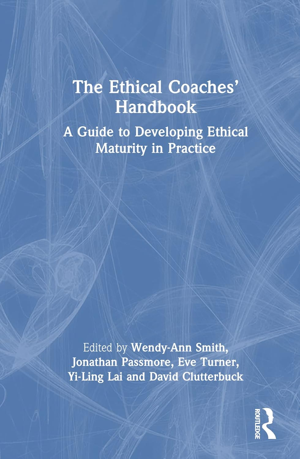 The Ethical Coaches&rsquo; Handbook: a Guide to Developing Ethical Maturity in Practice image number 1