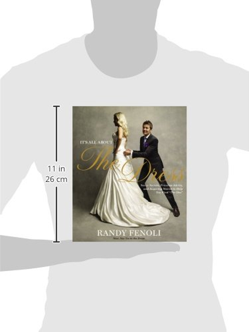 It'S All about the Dress: Savvy Secrets, Priceless Advice, and Inspiring Stories to Help You Find 'The One'