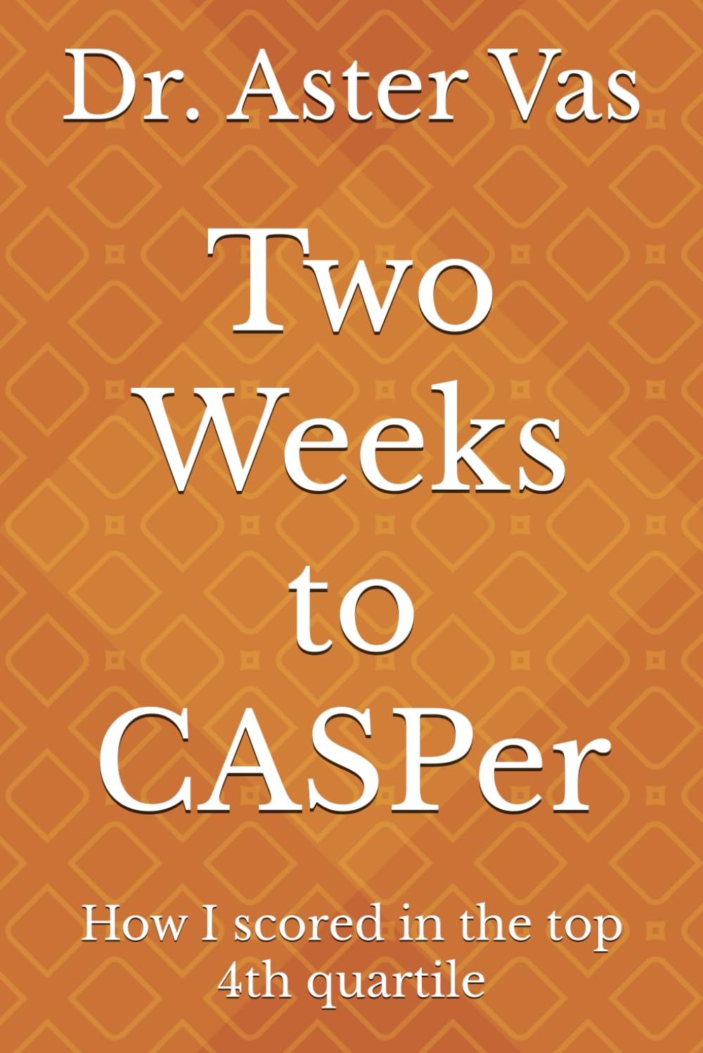 Two Weeks to Casper: How I Scored in the Top 4Th Quartile