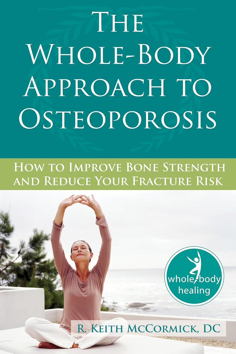 The Whole-Body Approach to Osteoporosis: How to Improve Bone Strength and Reduce Your Fracture Risk image number 4