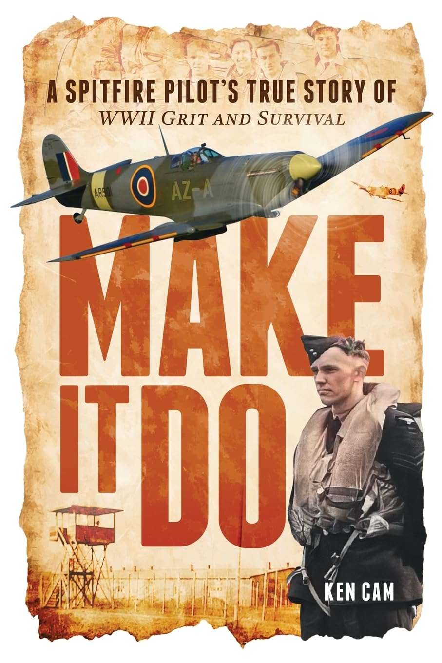Make It Do: a Spitfire Pilot&rsquo;S True Story of WWII Grit and Survival