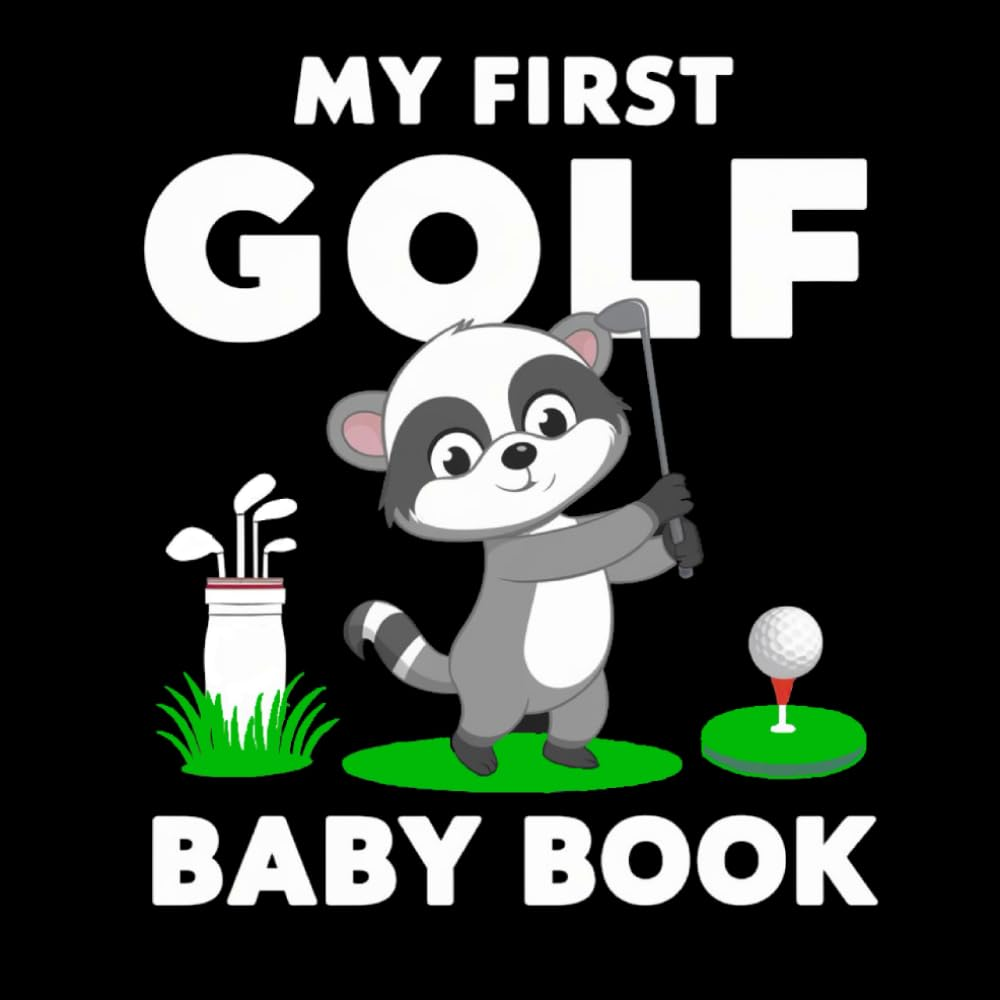 My First Golf Baby Book: High Contrast for Newborns 0-12 Months, Black and White Sport Images about Golfing Designed to Stimulate Vision from Birth