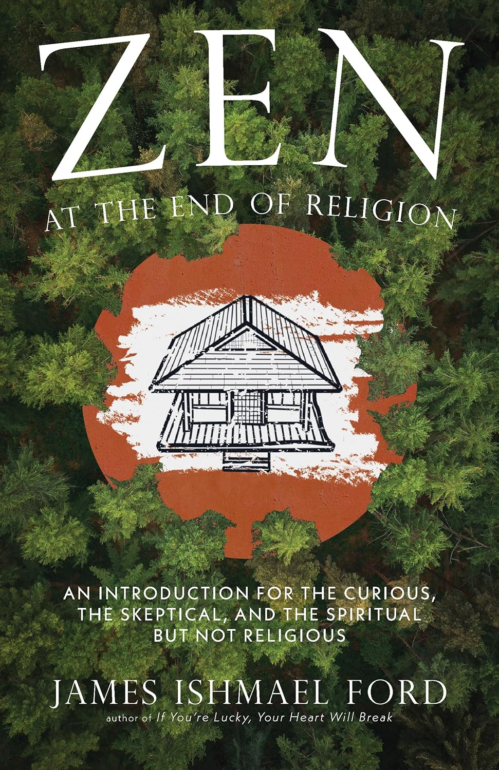 Zen at the End of Religion: an Introduction for the Curious, the Skeptical, and the Spiritual but Not Religious image number 1