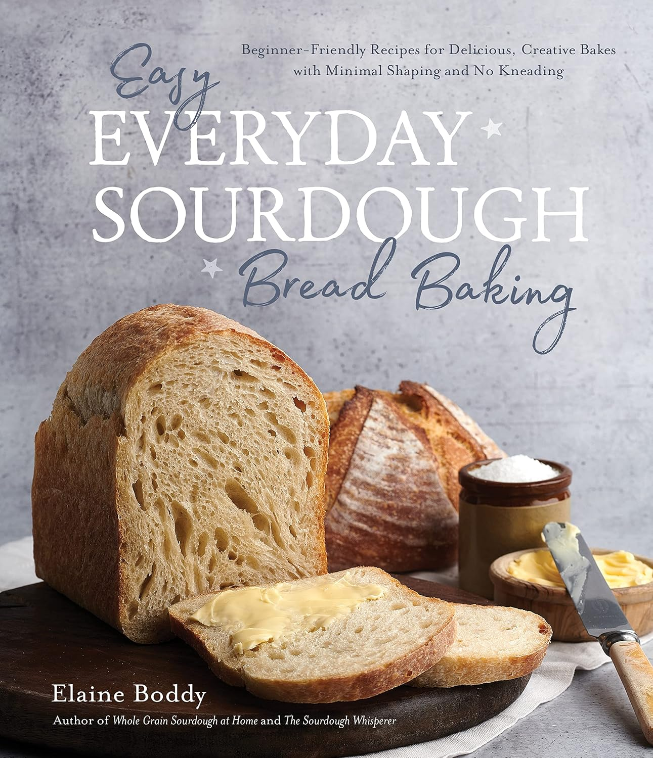 Easy Everyday Sourdough Bread Baking: Beginner-Friendly Recipes for Delicious, Creative Bakes with Minimal Shaping and No Kneading image number 1